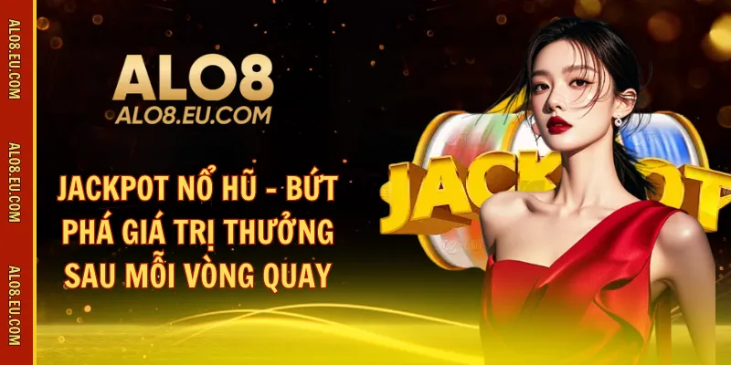 Jackpot nổ hũ